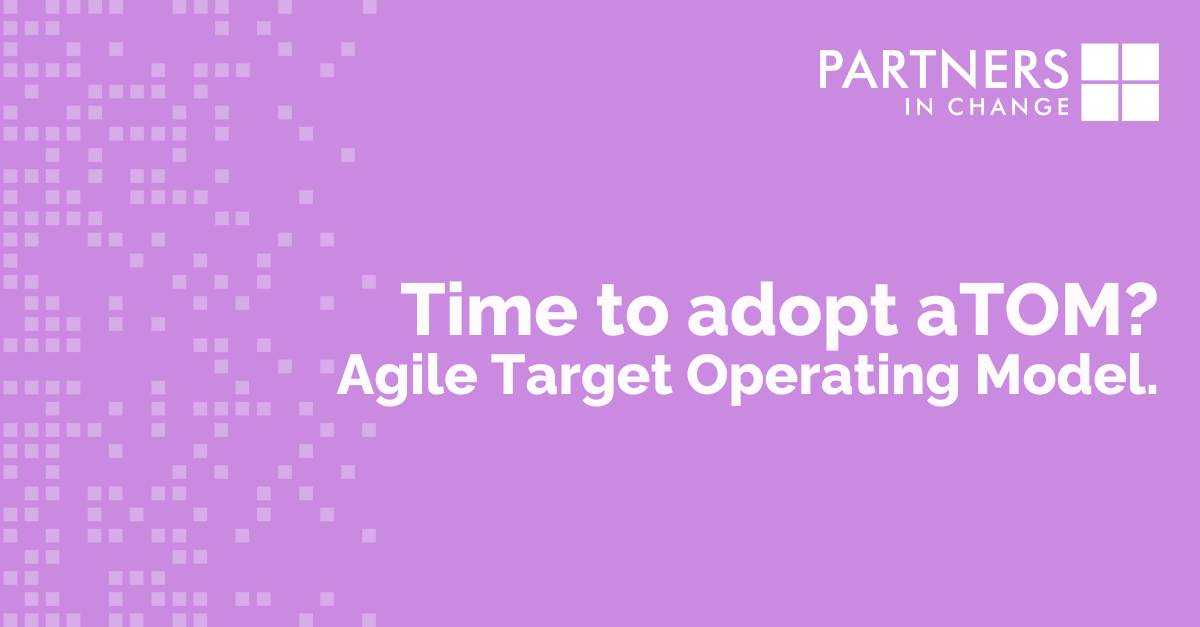 Time to adopt aTOM? Agile Target Operating Model - Bal Hegedus-Pickvance